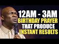 12 - 3AM BEDTIME BIRTHDAY PRAYER THAT PRODUCE INSTANT RESULT - APOSTLE JOSHUA SELMAN