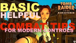 Tomb Raider Remastered Basic COMBAT tips (for Modern Controls)
