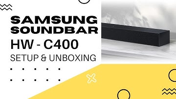 Samsung HW-C400 Soundbar - Unboxing and Setup