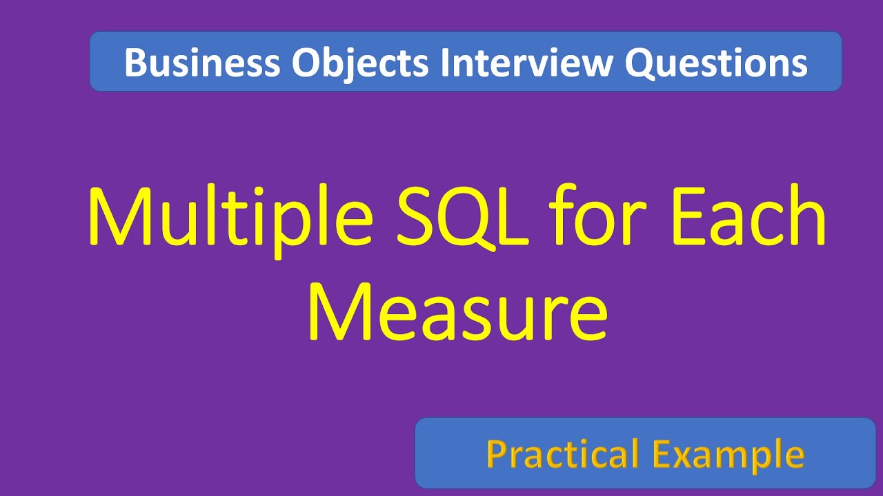 Multiple SQL For Each Measure Business Objects Interview Questions