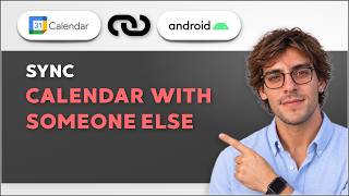 How to Sync Google Calendar with Someone Else on Android [2026 Full Guide]