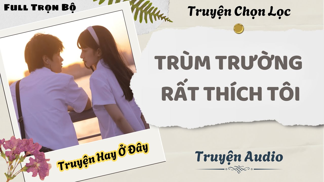 [Truyện Audio] | Trùm Trường Rất Thích Tôi | DuDu Audio