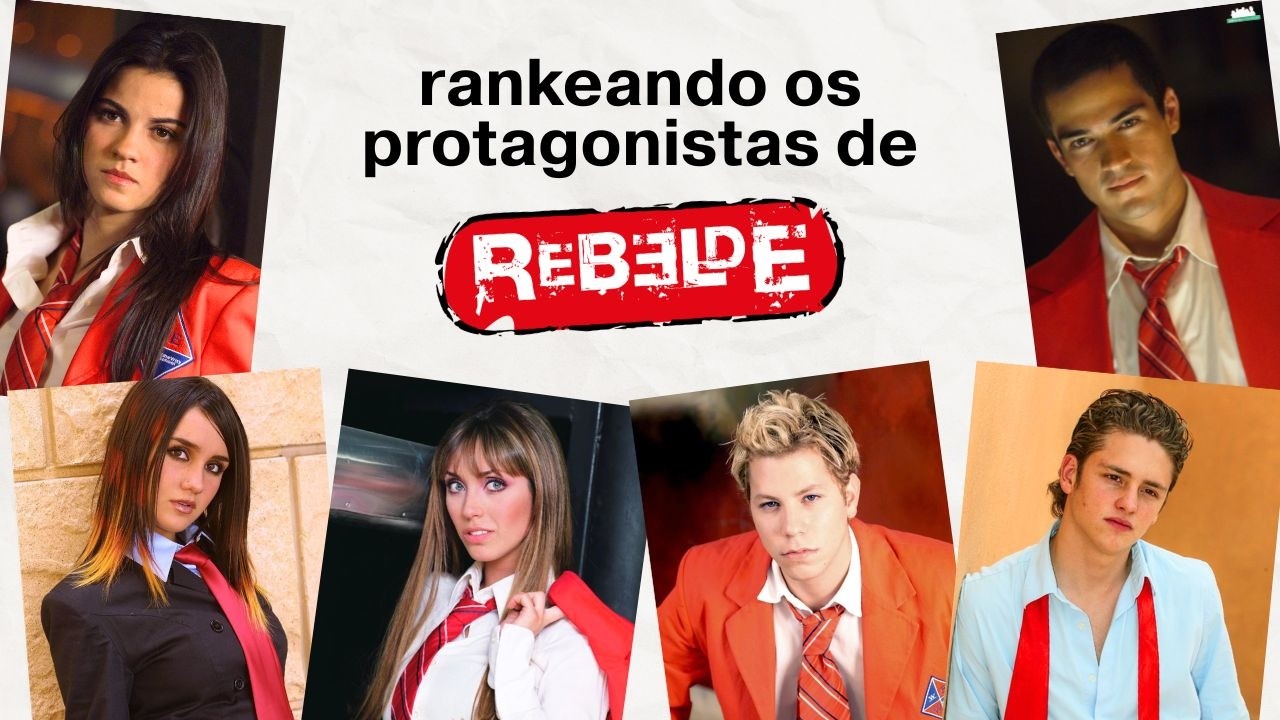 protagonistas de REBELDE do pior ao melhor