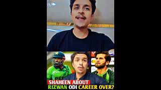 Why Rizwan Dropped From ODI Squad😱 Shaheen Afridi Big Statement! | 49 ki Average Phr Bhi Drop rizwan