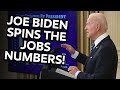 Joe Biden Spins the Jobs Numbers!