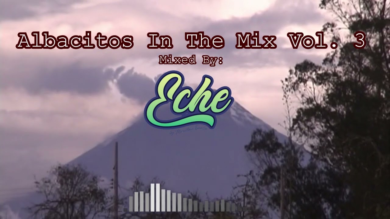 DISCO MIX Albacitos in the mix PARTE 3 (Exitos Enganchados Música Ecuatoriana Mix)