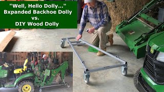 1025r: 'Hello Dolly' - Which works better? The BXpanded 260b backhoe dolly or DIY wooden dolly?