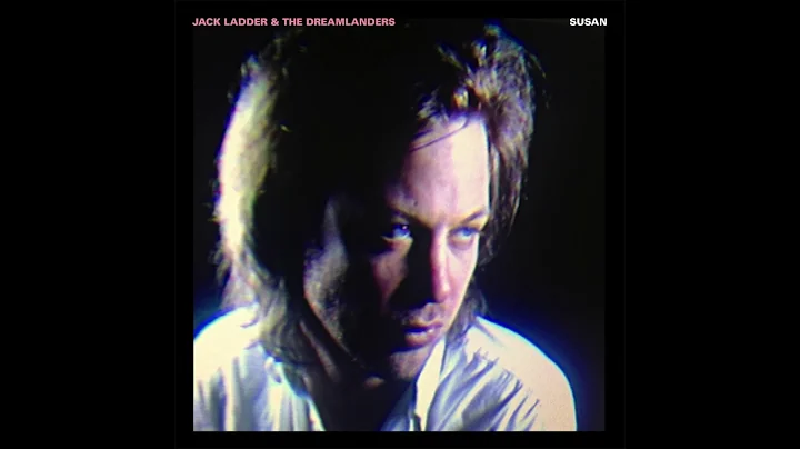 Jack Ladder & The Dreamlanders - Susan (Official A...