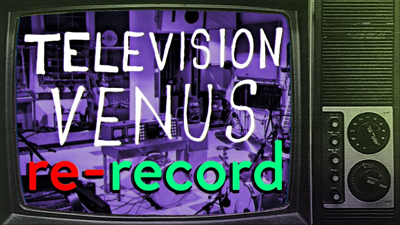 Television Venus ONE MAN BAND Studio Cover // ReRecord YouTube