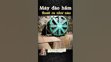 Bí Ẩn Công Nghệ: Máy Đào Hầm Thoát Ra Khỏi Đường Hầm Như Thế Nào?
