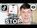 How To Stop People From Seeing You Viewed Their Profile On TikTok - Step By Step
