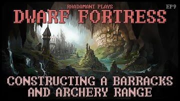 Constructing a Barracks and Archery Range in Dwarf Fortress - Birth of a Dwarven City // EP9