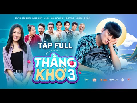 [TẬP FULL] THẰNG KHỜ 3 | Quách Ngọc Tuyên, Hứa Minh Đạt, Minh Dự, Lê Nam, Hoàng Mèo, Tăng Huỳnh Như