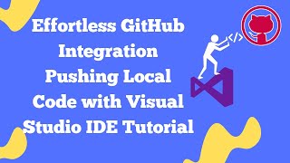 Effortless GitHub Integration Pushing Local Code with Visual Studio IDE Tutorial