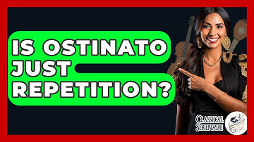 Is Ostinato Just Repetition? - Classical Serenade