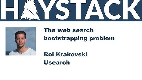 Haystack US 2021 - The web search bootstrapping problem - Roi Krakovsky