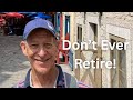Don't Ever Retire!