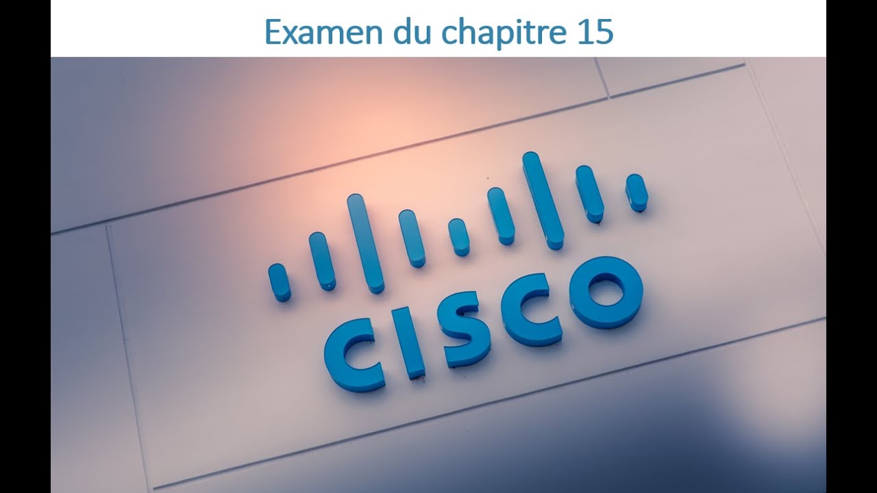 53 - CCNA 01 - Chapitre 15 - Examen du chapitre 15