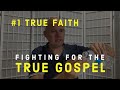 FIGHTING FOR THE GOSPEL - TRUE FAITH AND BELIEF IN JESUS