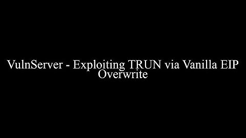 VulnServer - Exploiting TRUN via Vanilla EIP Overwrite