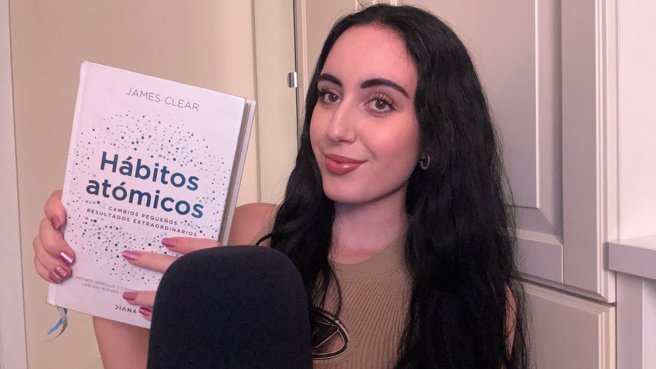 ASMR ~ LECTURA “HÁBITOS ATÓMICOS” (susurros & soft spoken) 