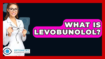 What Is Levobunolol? - Optometry Knowledge Base