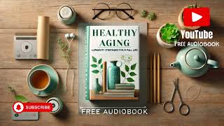 Healthy Aging: Longevity Strategies for a Full Life | Free Audiobook Author Ciro Irmici