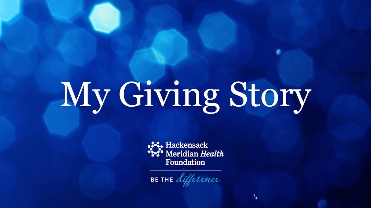 My Giving Story: Hackensack Meridian Center for Discovery and