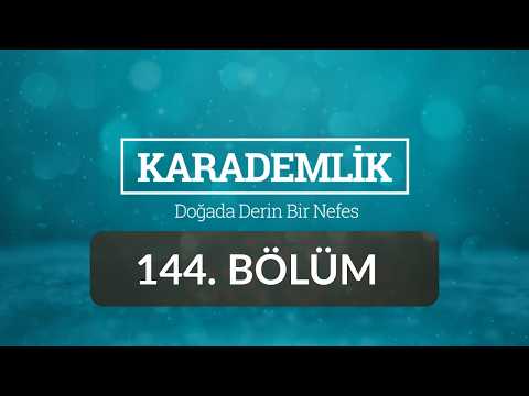 Kastamonu - Karademlik 144.Bölüm