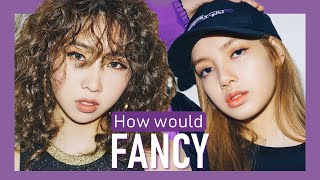 How Would 2NE1 & BlackPink Sing Fancy by Twice | Line Distribution
