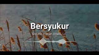 Bersyukur - Ustadz Hanan Attaki, Lc. || story dakwah