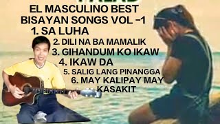 BEST OF EL MASCULINO BISAYAN SONGS VOL -1 COVER RITO BOY @ritoboytv