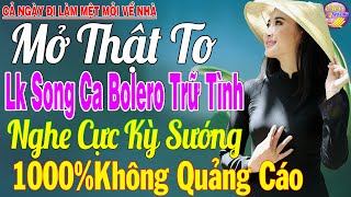 Tuyệt Phẩm Nhạc Trữ Tình Bolero KHÔNG QUẢNG CÁO Toàn Bài Hay ✨ LK Bolero Sến Xưa Ngọt Ngào Cả Xóm Mê