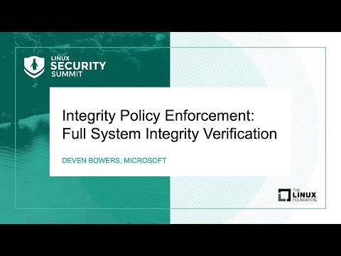Integrity Policy Enforcement: Full System Integrity Verification - Deven Bowers, Microsoft