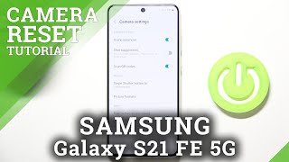 How to Reset Camera Settings on SAMSUNG Galaxy S21 FE 5G – Restore Camera Defaults screenshot 5