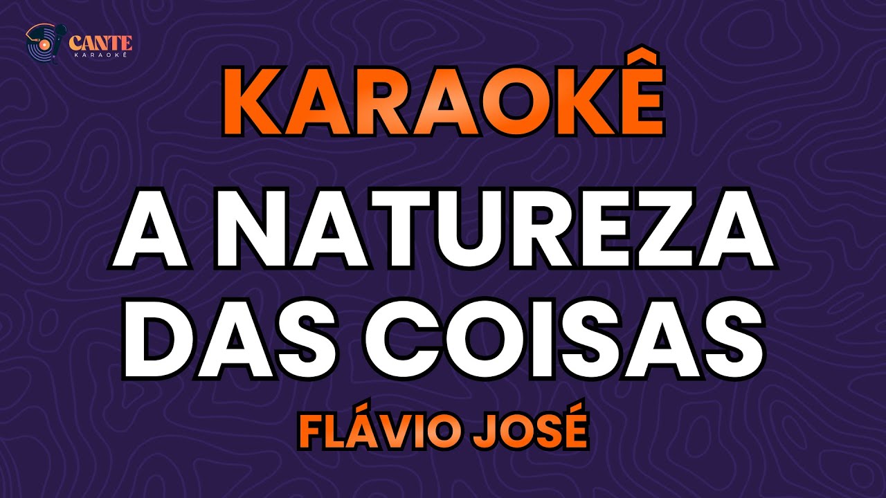 KARAOKÊ 🎤 - A NATUREZA DAS COISAS (SE AVEXE NÃO) - FLÁVIO JOSÉ