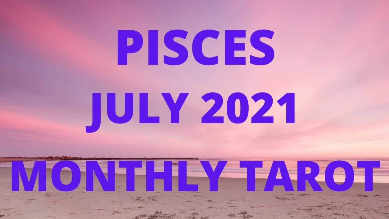 PISCES *WOW! INCREDIBLE MONTH! LIFE TAKING AN UNEXPECTED TURN YOU'LL LOVE!* JULY 2021 TAROT GUIDANCE