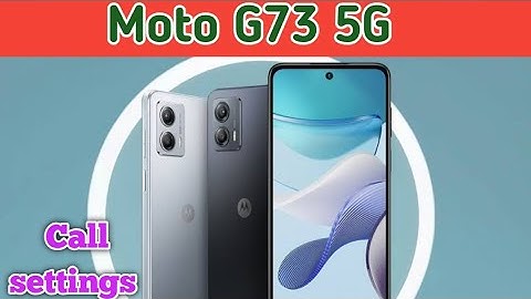 How To Smart Call Setting In Moto G73 5G, Call Setting In Moto G73 5G, How To Call Forward In