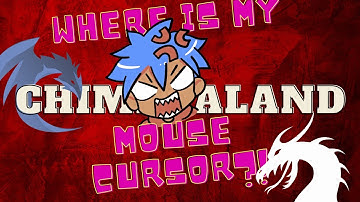 Missing The Mouse Cursor? ChimeraLand Global