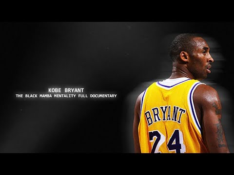 Kobe Bryant - The Black Mamba Mentality Full Documentary