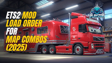 ETS2 Mod Load Order for Map Combos (2025) @theplayzor