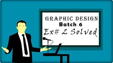 Graphic design exercise 2 batch 6 solved