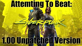 Attempting To Beat Cyberpunk 2077s Unpatched 1.00 (Pre-release) PS4 Version! (PART 1)
Attempting To Beat Cyberpunk 2077s Unpatched 1.00 (Pre-release) PS4 Version! (PART 1) Attempting To Beat Cyberpunk 2077s Unpatched 1.00 (Pre-release) PS4 Version! (PART 1)
