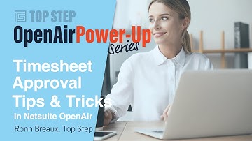 Tips & Tricks for Timesheet Approvals in NetSuite OpenAir