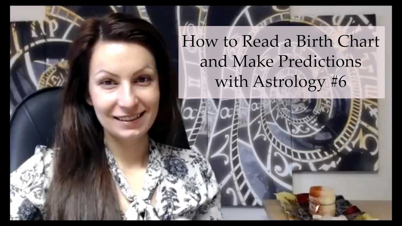 How to Read a Birth Chart and Make Predictions with Astrology #6 - YouTube