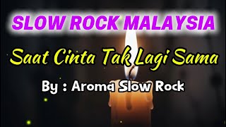 Saat Cinta Tak Lagi Sama 💔 | Lagu Slow Rock Melayu Sedih Paling Menyentuh | Lirik Bikin Nangis
