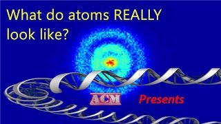 What Do Atoms REALLY Look Like?