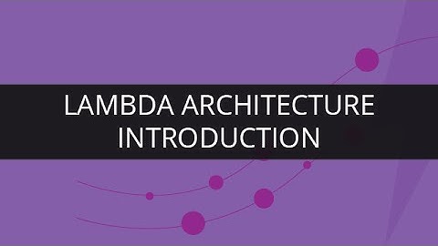 Introduction to Lambda Architecture | Edureka
