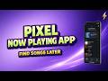 Pixel Now Playing App: How to Find Songs Your Phone Recognized