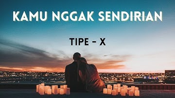 Tipe X - Kamu Gak Sendirian | (Cover Lirik) New Version
